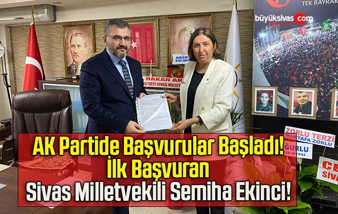 AK Partide Başvurular Başladı! İlk Başvuran Sivas Milletvekili Semiha Ekinci!