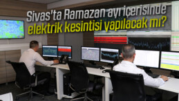 Sivas’ta Ramazan ayı içerisinde elektrik kesintisi yapılacak mı?