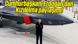 Cumhurbaşkanı Erdoğan’dan Kızılelma paylaşımı!