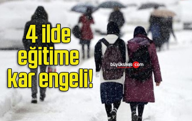 4 ilde eğitime kar engeli!