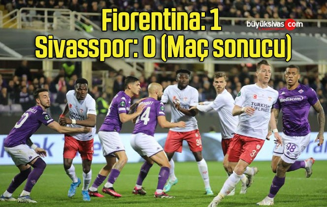 UEFA Avrupa Konferans Ligi: Fiorentina: 1 – Sivasspor: 0 (Maç sonucu)