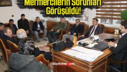 Mermercilerin Sorunları Görüşüldü!