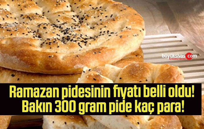 Ramazan pidesinin fiyatı belli oldu! Bakın 300 gram pide kaç para!