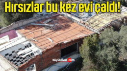 Hırsızlar bu kez evi çaldı!