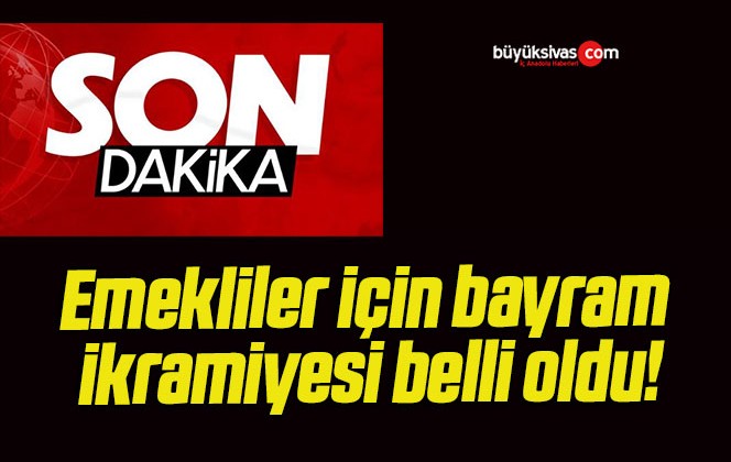 Emekliler için bayram ikramiyesi belli oldu!