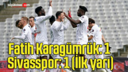 Fatih Karagümrük: 1 – Sivasspor: 1 (İlk yarı)