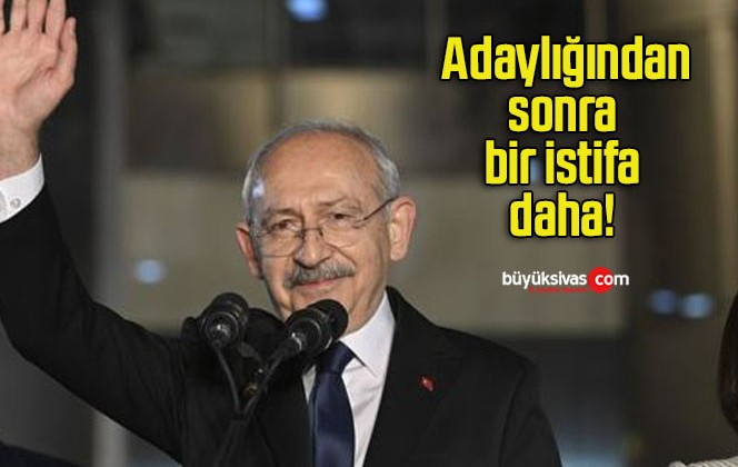 Kılıçdaroğlu’nun adaylığından sonra bir istifa daha!