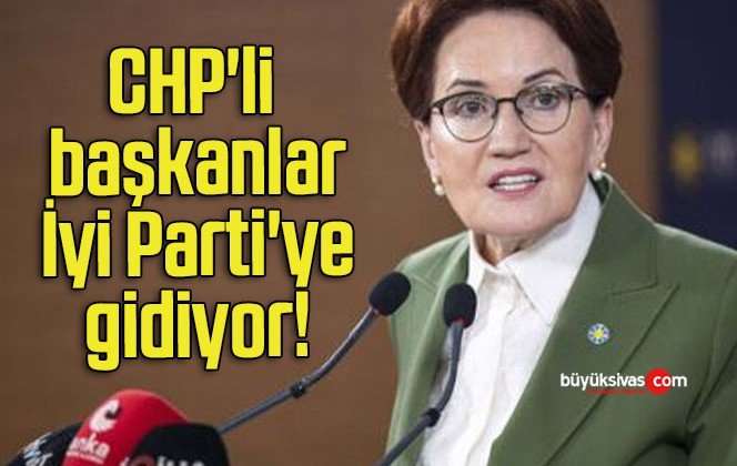 CHP’li başkanlar İyi Parti’ye gidiyor!