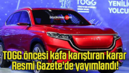 TOGG öncesi kafa karıştıran karar Resmi Gazete’de yayımlandı!