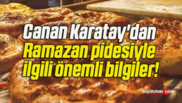 Canan Karatay’dan Ramazan pidesiyle ilgili önemli bilgiler!