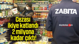 Cezası ikiye katlandı 2 milyona kadar çıktı!