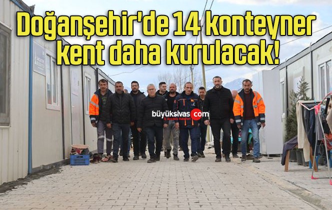 Doğanşehir’de 14 konteyner kent daha kurulacak!