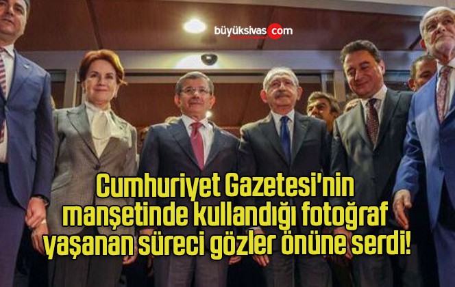 Cumhuriyet Gazetesi’nin manşetinde kullandığı fotoğraf yaşanan süreci gözler önüne serdi!