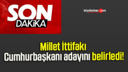 Millet İttifakı Cumhurbaşkanı adayını belirledi!