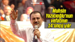 Muhsin Yazıcıoğlu’nun vefatının 14’üncü yılı!