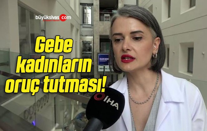 Gebe kadınların oruç tutması!