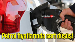 Petrol fiyatlarında sert düşüş!