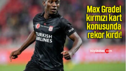 Max Gradel kırmızı kart konusunda rekor kırdı!