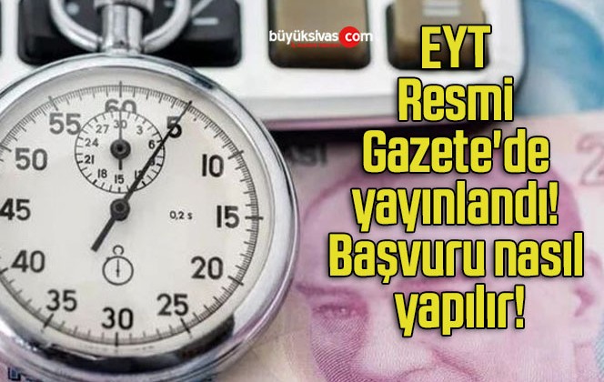 EYT Resmi Gazete’de yayınlandı! Başvuru nasıl yapılır!