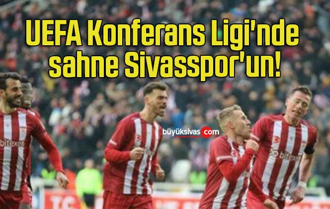 UEFA Konferans Ligi’nde sahne Sivasspor’un!