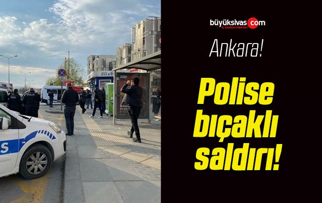 Polise bıçaklı saldırı!