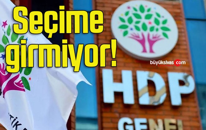 HDP seçime girmiyor!