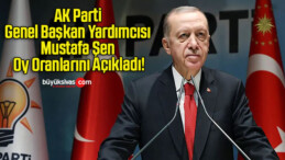 AK Parti Genel Başkan Yardımcısı Mustafa Şen Oy Oranlarını Açıkladı!