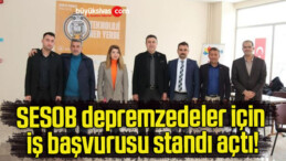 SESOB depremzedeler için iş başvurusu standı açtı!