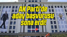 AK Parti’de aday başvurusu sona erdi!