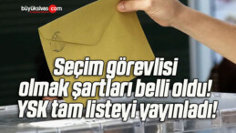 Seçim görevlisi olmak şartları belli oldu! YSK tam listeyi yayınladı!