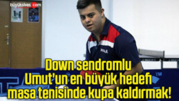 Down sendromlu Umut’un en büyük hedefi masa tenisinde kupa kaldırmak!