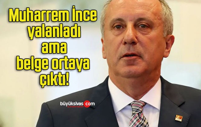 Muharrem İnce yalanladı ama belge ortaya çıktı!