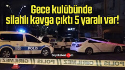 Gece kulübünde silahlı kavga çıktı 5 yaralı var!