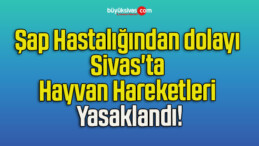 Şap Hastalığından dolayı Sivas’ta Hayvan Hareketleri Yasaklandı!