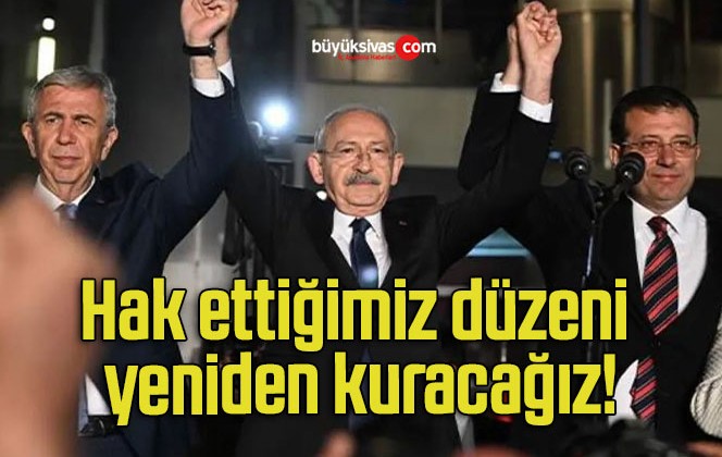 Hak ettiğimiz düzeni yeniden kuracağız!