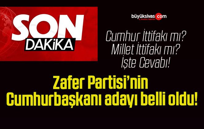 Zafer Partisi’nin Cumhurbaşkanı adayı belli oldu!