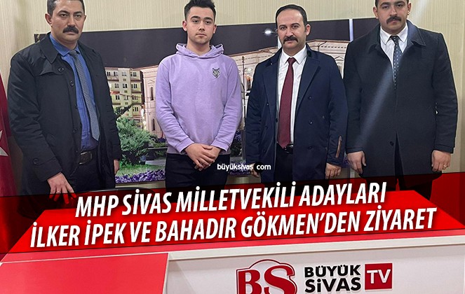 MHP Sivas Milletvekili Adayları İlker İpek ve Bahadır Gökmen’den Ziyaret