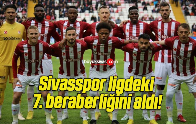 Sivasspor ligdeki 7. beraberliğini aldı!