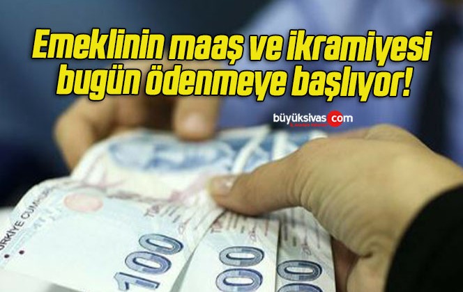 Emeklinin maaş ve ikramiyesi bugün ödenmeye başlıyor!