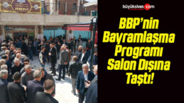 BBP’nin Bayramlaşma Programı Salon Dışına Taştı!