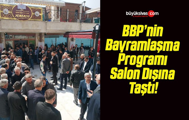 BBP’nin Bayramlaşma Programı Salon Dışına Taştı!