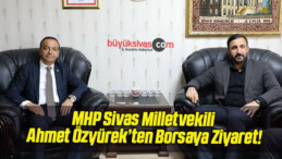 MHP Sivas Milletvekili Ahmet Özyürek’ten Borsaya Ziyaret!