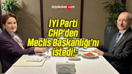 İYİ Parti CHP’den Meclis Başkanlığı’nı istedi!