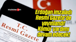 Resmi Gazete’de yayınlandı! Kömür yardımı devam edecek!