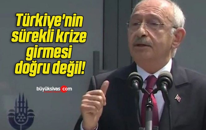 Türkiye’nin sürekli krize girmesi doğru değil!