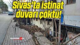 Sivas’ta istinat duvarı çöktü!