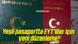 Yeşil pasaportta EYT’liler için yeni düzenleme!