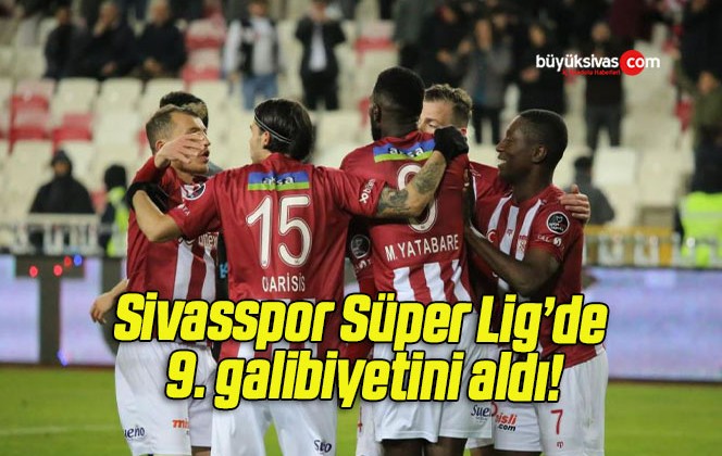 Sivasspor Süper Lig’de 9. galibiyetini aldı!