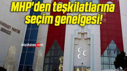 MHP’den teşkilatlarına seçim genelgesi!