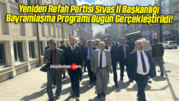 Yeniden Refah Partisi Sivas İl Başkanlığı Bayramlaşma Programı Bugün Gerçekleştirildi!